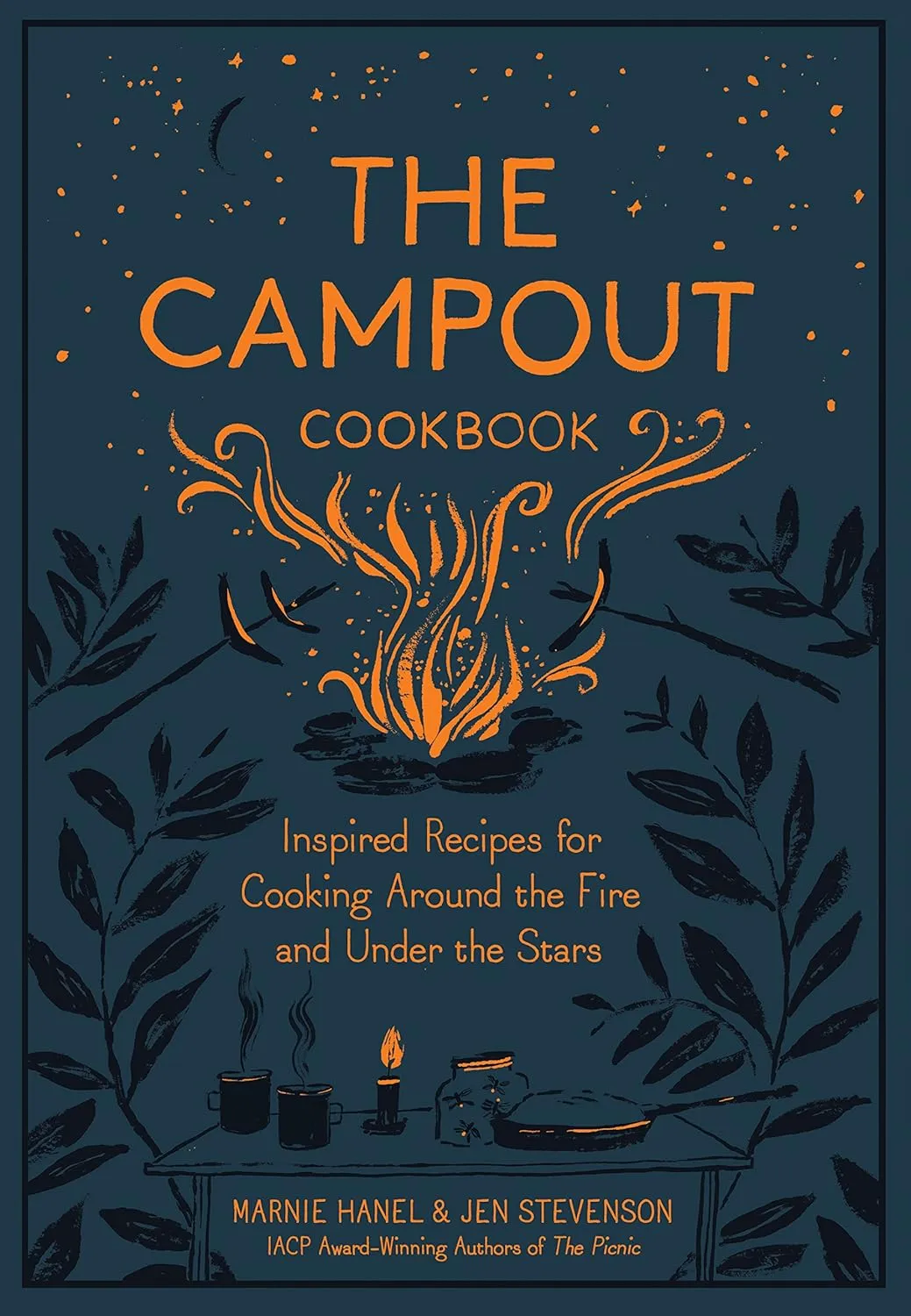 The Campout Cookbook: Inspired Recipes for Cooking Around the Fire and Under the Stars Hardcover  May 29, 2018