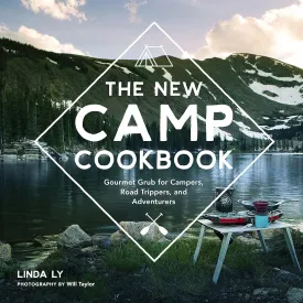 The New Camp Cookbook: Gourmet Grub for Campers, Road Trippers, and Adventurers (Great Outdoor Cooking) Hardcover  Illustrated, July 1, 2017