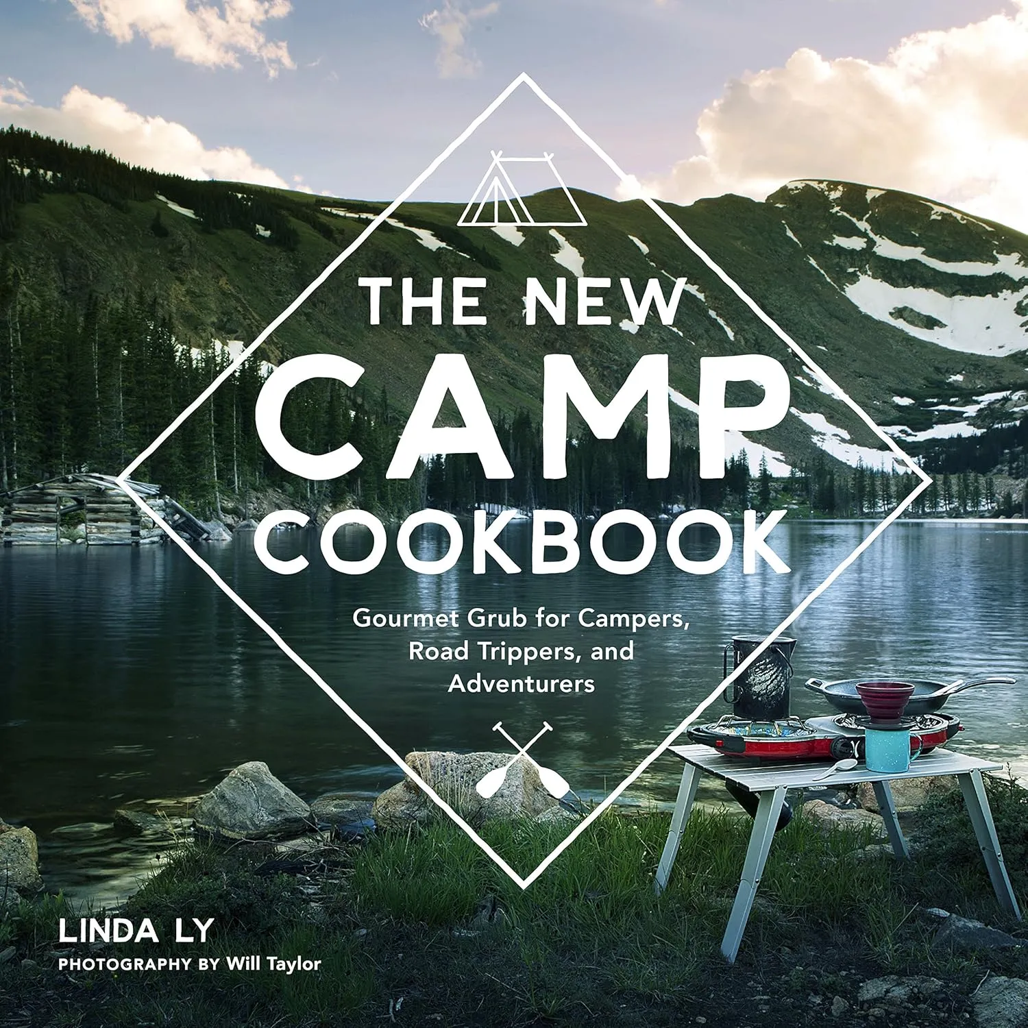 The New Camp Cookbook: Gourmet Grub for Campers, Road Trippers, and Adventurers (Great Outdoor Cooking) Hardcover  Illustrated, July 1, 2017